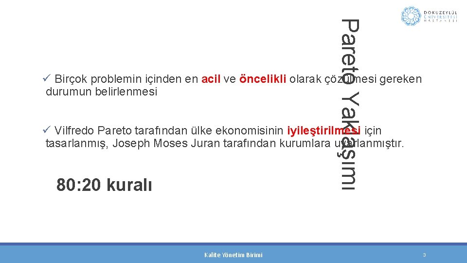 Pareto Yaklaşımı ü Birçok problemin içinden en acil ve öncelikli olarak çözülmesi gereken durumun