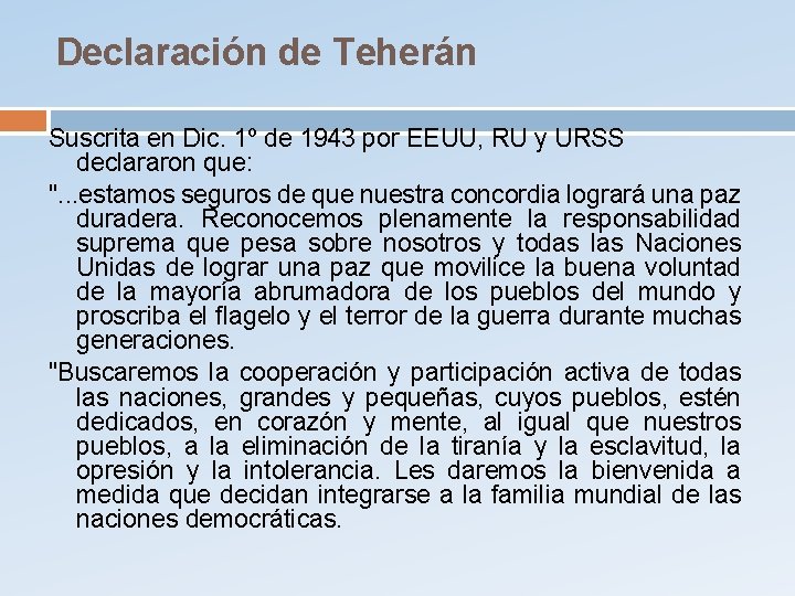 Declaración de Teherán Suscrita en Dic. 1º de 1943 por EEUU, RU y URSS