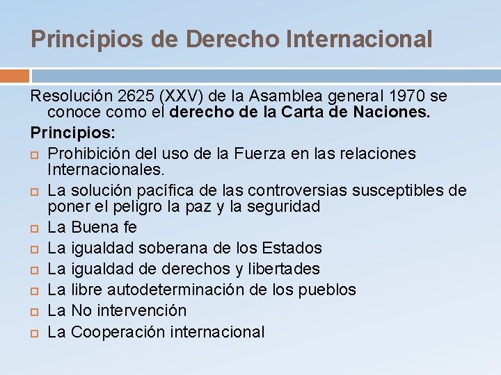 Principios de Derecho Internacional Resolución 2625 (XXV) de la Asamblea general 1970 se conoce