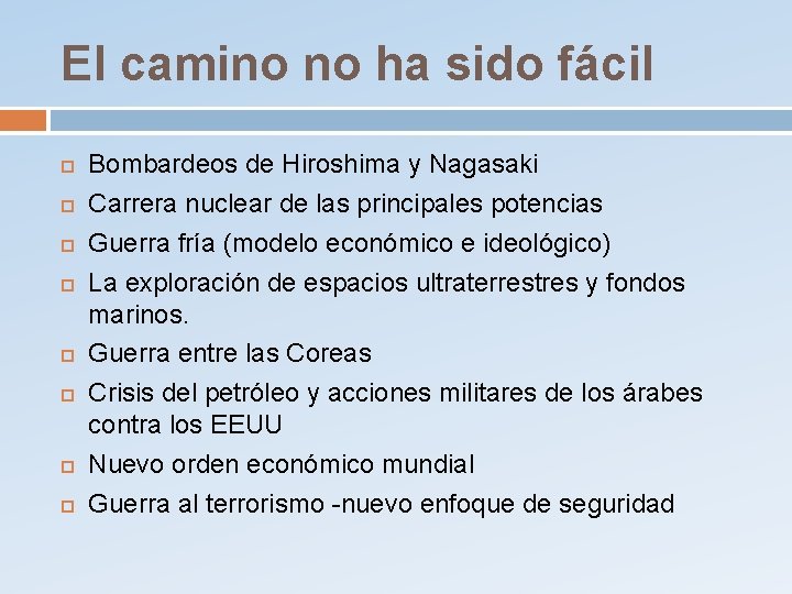 El camino no ha sido fácil Bombardeos de Hiroshima y Nagasaki Carrera nuclear de