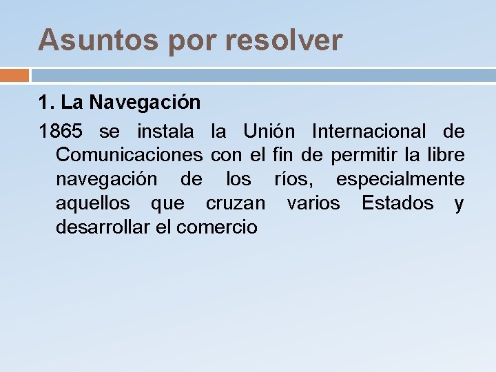 Asuntos por resolver 1. La Navegación 1865 se instala la Unión Internacional de Comunicaciones