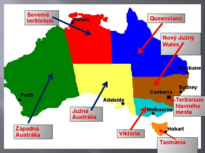 Severné teritórium Queensland Darwin Nový Južný Wales Brisbane Canberra Perth Adelaide Južná Austrália Západná