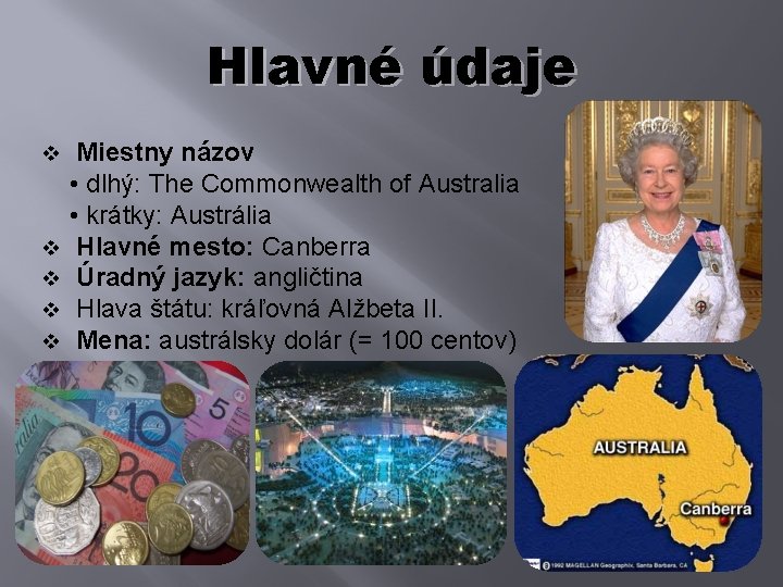 Hlavné údaje Miestny názov • dlhý: The Commonwealth of Australia • krátky: Austrália v