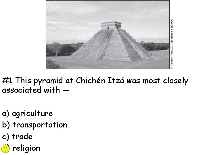 #1 This pyramid at Chichén Itzá was most closely associated with — a) agriculture