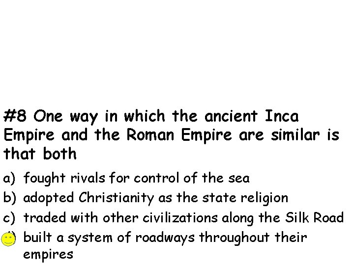 #8 One way in which the ancient Inca Empire and the Roman Empire are