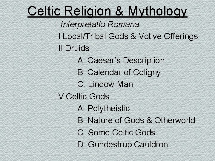 Celtic Religion & Mythology I Interpretatio Romana II Local/Tribal Gods & Votive Offerings III