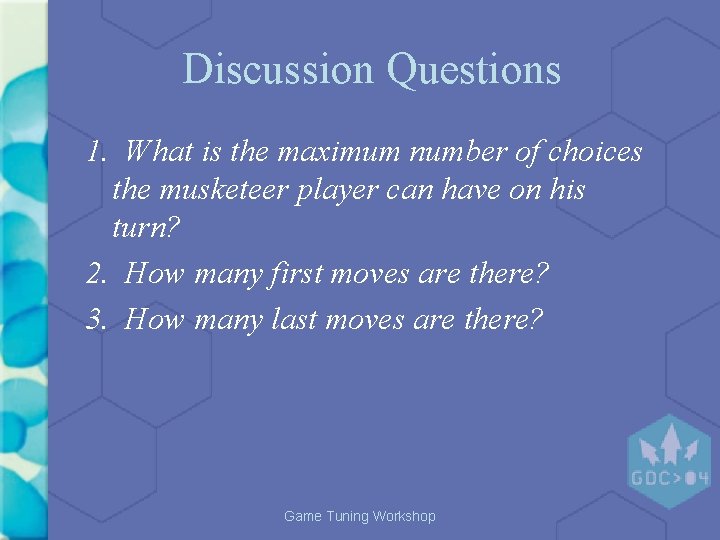Discussion Questions 1. What is the maximum number of choices the musketeer player can Discussion Questions 1. What is the maximum number of choices the musketeer player can