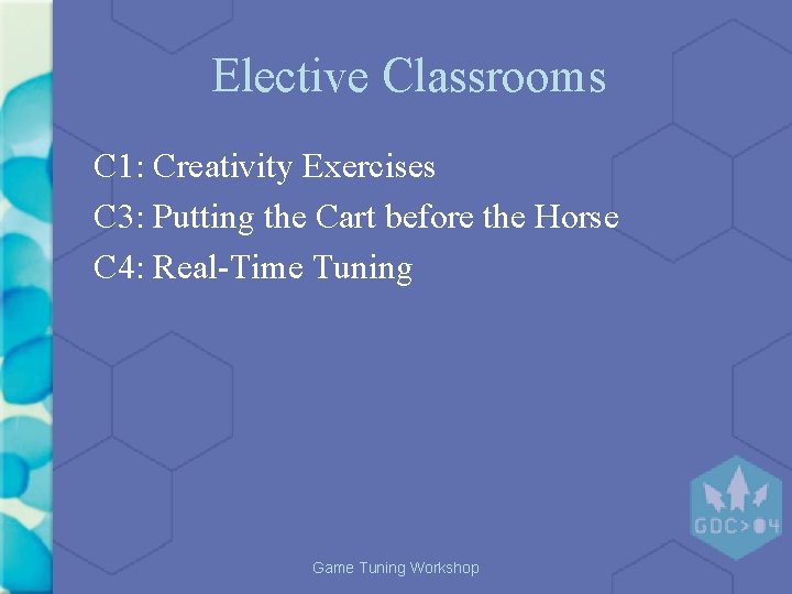 Elective Classrooms C 1: Creativity Exercises C 3: Putting the Cart before the Horse Elective Classrooms C 1: Creativity Exercises C 3: Putting the Cart before the Horse