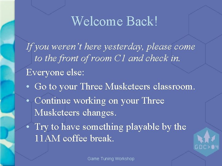 Welcome Back! If you weren’t here yesterday, please come to the front of room Welcome Back! If you weren’t here yesterday, please come to the front of room