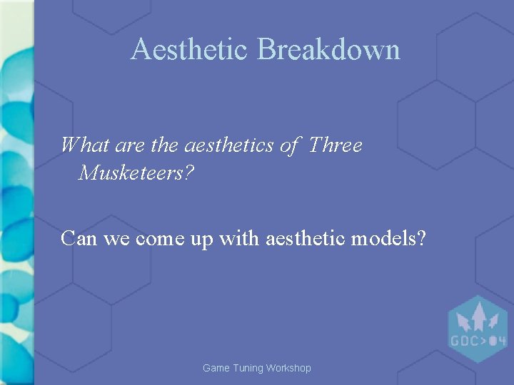 Aesthetic Breakdown What are the aesthetics of Three Musketeers? Can we come up with Aesthetic Breakdown What are the aesthetics of Three Musketeers? Can we come up with