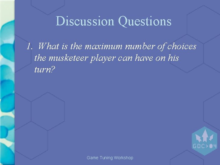 Discussion Questions 1. What is the maximum number of choices the musketeer player can Discussion Questions 1. What is the maximum number of choices the musketeer player can