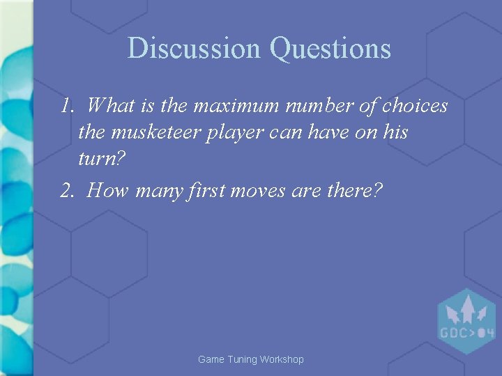 Discussion Questions 1. What is the maximum number of choices the musketeer player can Discussion Questions 1. What is the maximum number of choices the musketeer player can