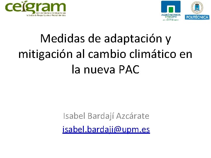 Medidas de adaptación y mitigación al cambio climático en la nueva PAC Isabel Bardají