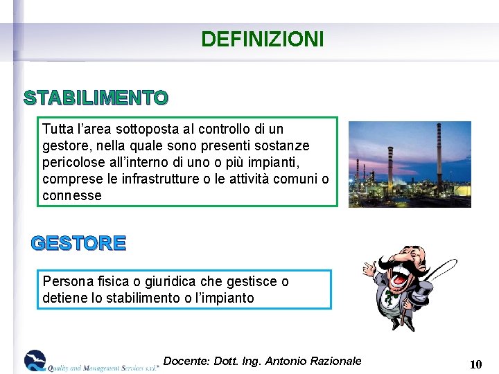 DEFINIZIONI STABILIMENTO Tutta l’area sottoposta al controllo di un gestore, nella quale sono presenti