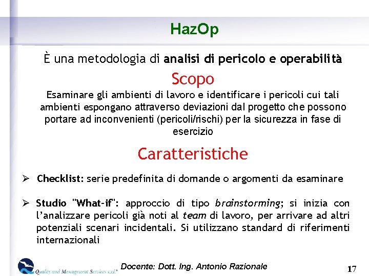 Haz. Op È una metodologia di analisi di pericolo e operabilità Scopo Esaminare gli