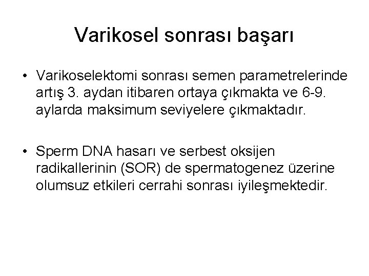 Varikosel sonrası başarı • Varikoselektomi sonrası semen parametrelerinde artış 3. aydan itibaren ortaya çıkmakta