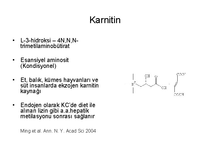 Karnitin • L-3 -hidroksi – 4 N, N, Ntrimetilaminobütirat • Esansiyel aminosit (Kondisyonel) •