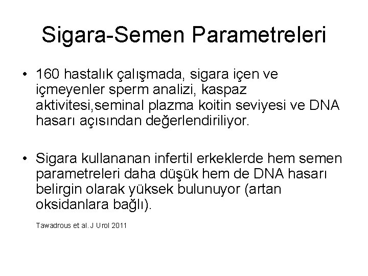 Sigara-Semen Parametreleri • 160 hastalık çalışmada, sigara içen ve içmeyenler sperm analizi, kaspaz aktivitesi,