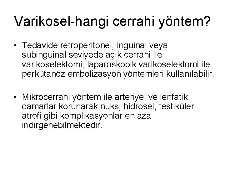 Varikosel-hangi cerrahi yöntem? • Tedavide retroperitonel, inguinal veya subinguinal seviyede açık cerrahi ile varikoselektomi,