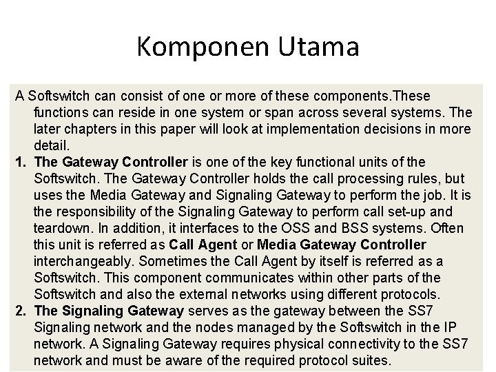 Komponen Utama A Softswitch can consist of one or more of these components. These Komponen Utama A Softswitch can consist of one or more of these components. These
