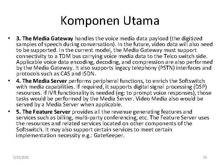 Komponen Utama • 3. The Media Gateway handles the voice media data payload (the Komponen Utama • 3. The Media Gateway handles the voice media data payload (the