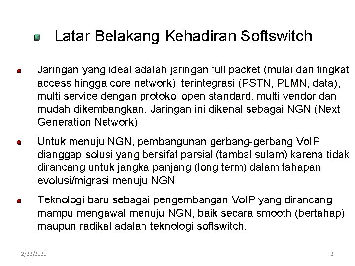 Latar Belakang Kehadiran Softswitch Jaringan yang ideal adalah jaringan full packet (mulai dari tingkat Latar Belakang Kehadiran Softswitch Jaringan yang ideal adalah jaringan full packet (mulai dari tingkat