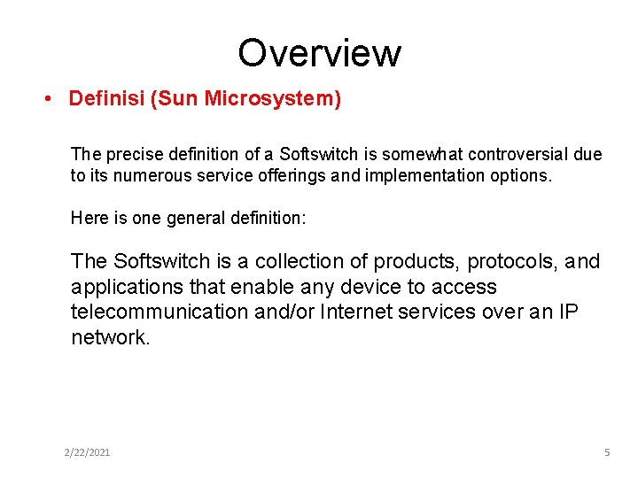 Overview • Definisi (Sun Microsystem) The precise definition of a Softswitch is somewhat controversial Overview • Definisi (Sun Microsystem) The precise definition of a Softswitch is somewhat controversial