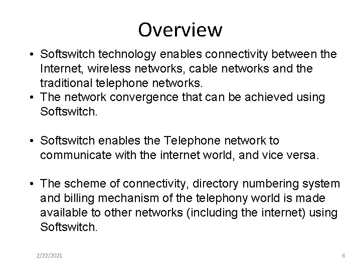 Overview • Softswitch technology enables connectivity between the Internet, wireless networks, cable networks and Overview • Softswitch technology enables connectivity between the Internet, wireless networks, cable networks and