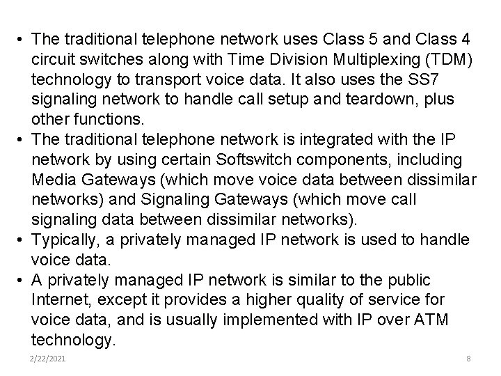 • The traditional telephone network uses Class 5 and Class 4 circuit switches • The traditional telephone network uses Class 5 and Class 4 circuit switches