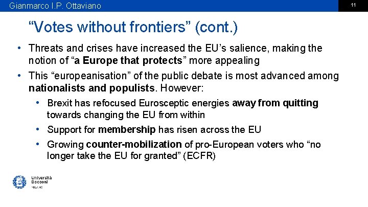 Gianmarco I. P. Ottaviano “Votes without frontiers” (cont. ) • Threats and crises have