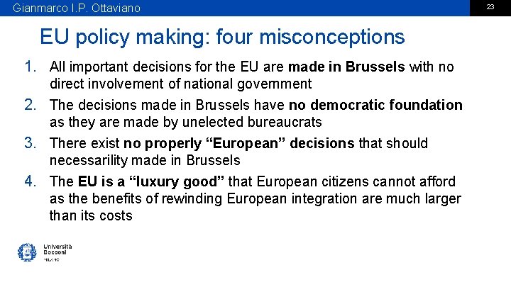 Gianmarco I. P. Ottaviano EU policy making: four misconceptions 1. All important decisions for