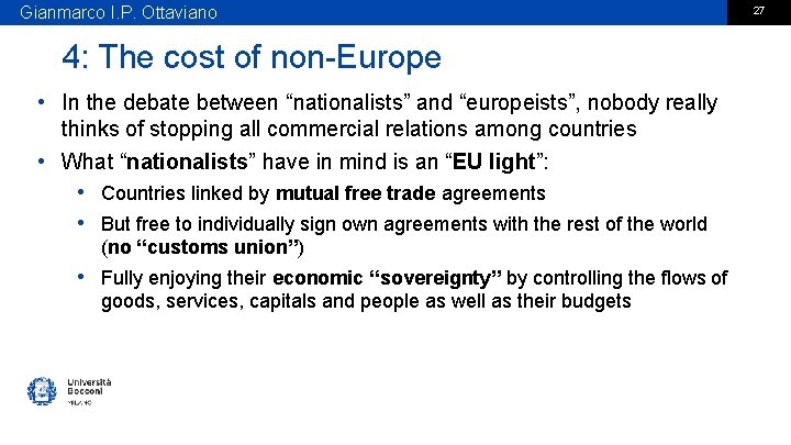 Gianmarco I. P. Ottaviano 4: The cost of non-Europe • In the debate between