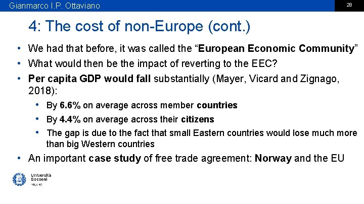 Gianmarco I. P. Ottaviano 28 4: The cost of non-Europe (cont. ) • We