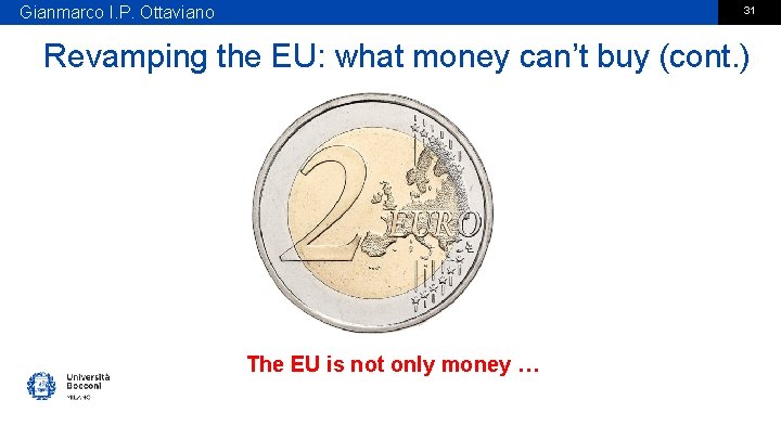 Gianmarco I. P. Ottaviano 31 Revamping the EU: what money can’t buy (cont. )