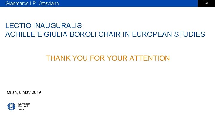 Gianmarco I. P. Ottaviano 33 LECTIO INAUGURALIS ACHILLE E GIULIA BOROLI CHAIR IN EUROPEAN