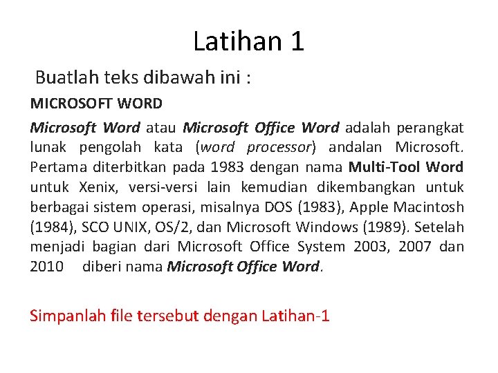 Latihan 1 Buatlah teks dibawah ini : MICROSOFT WORD Microsoft Word atau Microsoft Office
