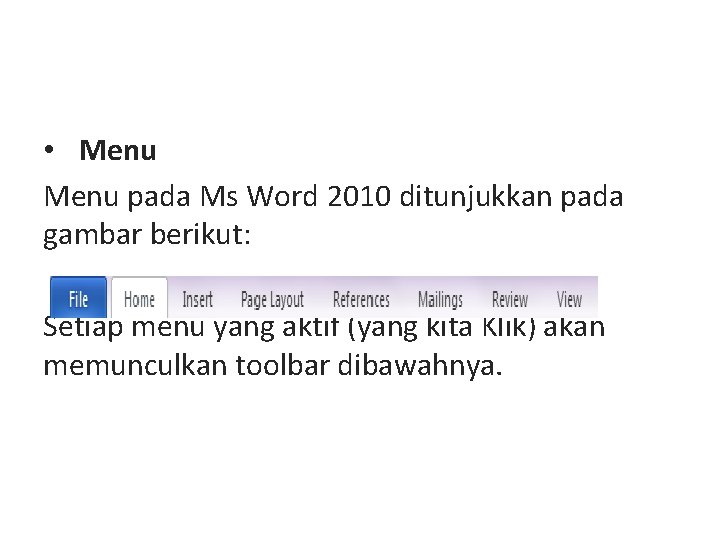  • Menu pada Ms Word 2010 ditunjukkan pada gambar berikut: Setiap menu yang
