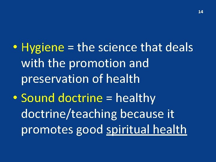 14 • Hygiene = the science that deals with the promotion and preservation of