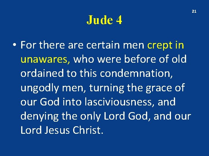 Jude 4 • For there are certain men crept in unawares, who were before