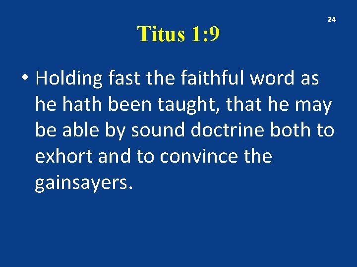 Titus 1: 9 24 • Holding fast the faithful word as he hath been