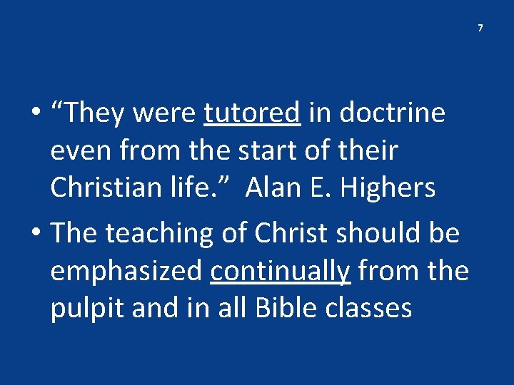 7 • “They were tutored in doctrine even from the start of their Christian