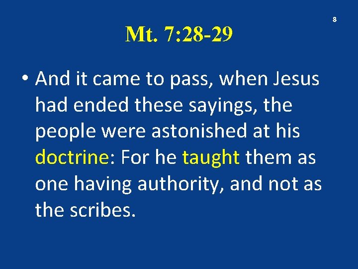 Mt. 7: 28 -29 • And it came to pass, when Jesus had ended