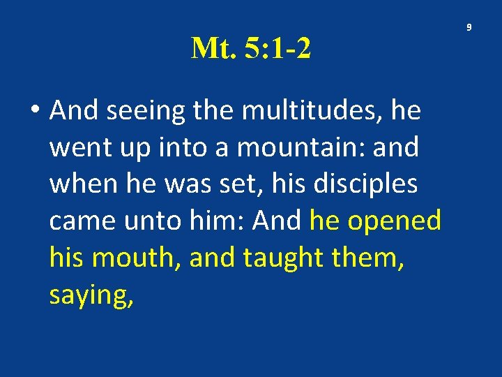 Mt. 5: 1 -2 • And seeing the multitudes, he went up into a