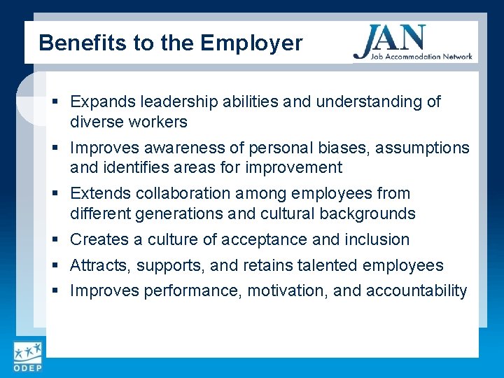 Benefits to the Employer § Expands leadership abilities and understanding of diverse workers §