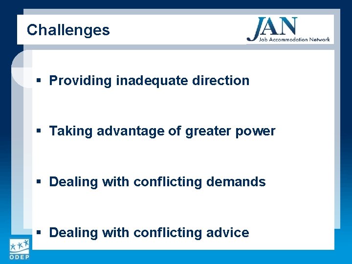 Challenges § Providing inadequate direction § Taking advantage of greater power § Dealing with