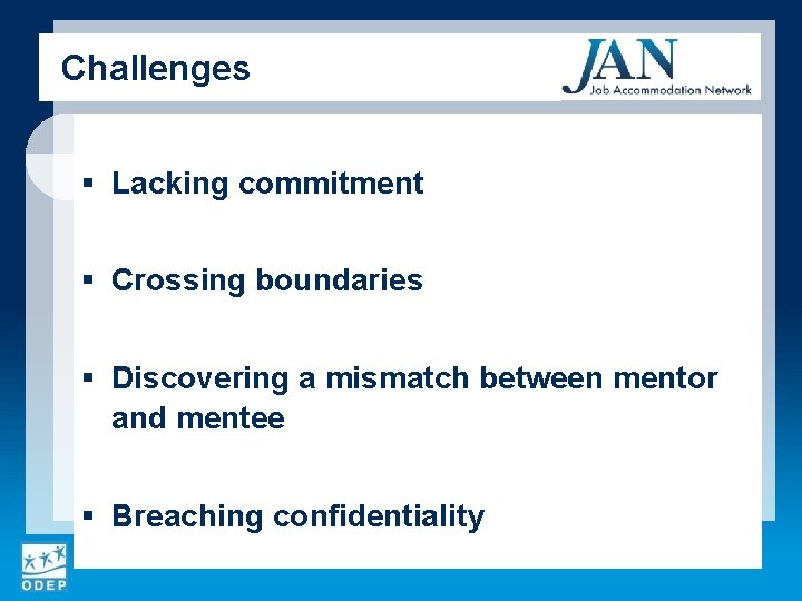 Challenges § Lacking commitment § Crossing boundaries § Discovering a mismatch between mentor and