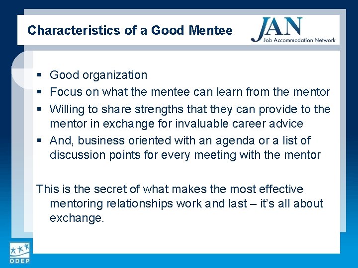 Characteristics of a Good Mentee § Good organization § Focus on what the mentee