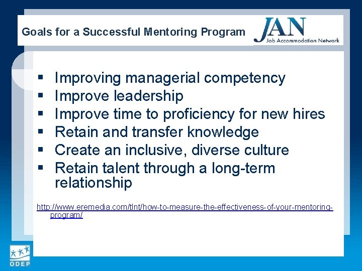 Goals for a Successful Mentoring Program § § § Improving managerial competency Improve leadership