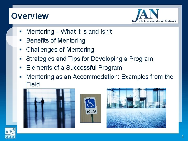 Overview § § § Mentoring – What it is and isn’t Benefits of Mentoring