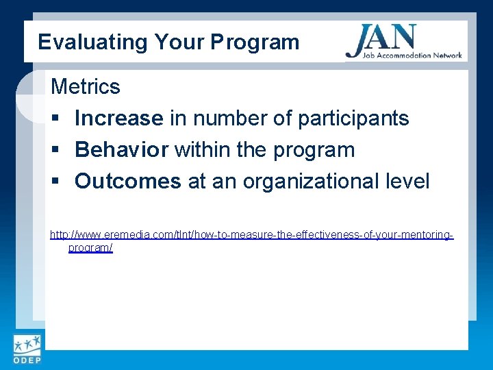 Evaluating Your Program Metrics § Increase in number of participants § Behavior within the